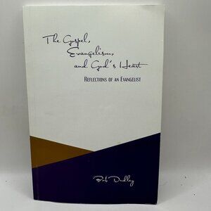 The Gospel Evangelism And God's Heart: Reflections Of An Evangelist By Bob Dudle